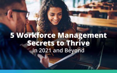 5 Workforce Management Secrets to Thrive in 2021 and Beyond