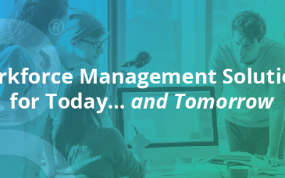 Workforce Management Solutions for Today ...and Tomorrow