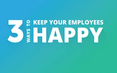 3 Ways to Keep Your Employees Happy